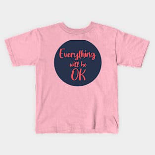 Everything will be OK Kids T-Shirt